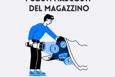 copertina articolo: i costi nascosti del magazzino, come calcolare il vero costo della tua logistica
